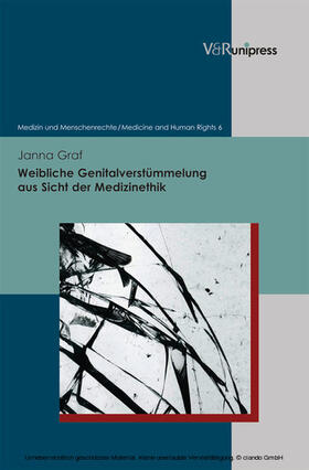 Graf / Frewer / Wittern-Sterzel | Weibliche Genitalverstümmelung aus Sicht der Medizinethik | E-Book | sack.de