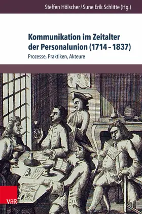 Hölscher / Schlitte |  Kommunikation im Zeitalter der Personalunion (1714–1837) | eBook | Sack Fachmedien