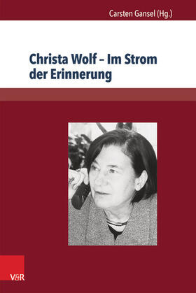 Gansel |  Christa Wolf – Im Strom der Erinnerung | eBook | Sack Fachmedien
