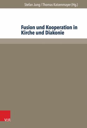 Jung / Katzenmayer |  Fusion und Kooperation in Kirche und Diakonie | eBook | Sack Fachmedien