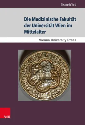 Tuisl |  Die Medizinische Fakultät der Universität Wien im Mittelalter | eBook | Sack Fachmedien