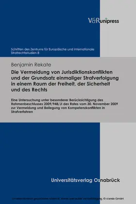Rekate |  Die Vermeidung von Jurisdiktionskonflikten und der Grundsatz einmaliger Strafverfolgung in einem Raum der Freiheit, der Sicherheit und des Rechts | eBook | Sack Fachmedien