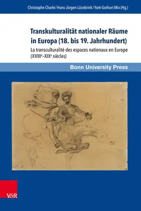 Charle / Lüsebrink / Mix |  Transkulturalität nationaler Räume in Europa (18. bis 19. Jahrhundert). Übersetzungen, Kulturtransfer und Vermittlungsinstanzen | eBook | Sack Fachmedien