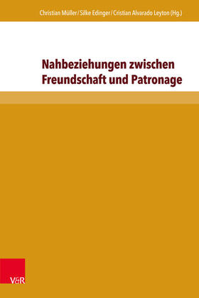 Müller / Edinger / Alvarado Leyton | Nahbeziehungen zwischen Freundschaft und Patronage | E-Book | sack.de