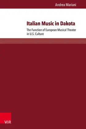 Andrea Mariani Dipartimento di Lingue, letterature e Culture Mode Università degli Studi "G. d'annunzio" / Mariani | Italian Music in Dakota | E-Book | www.sack.de