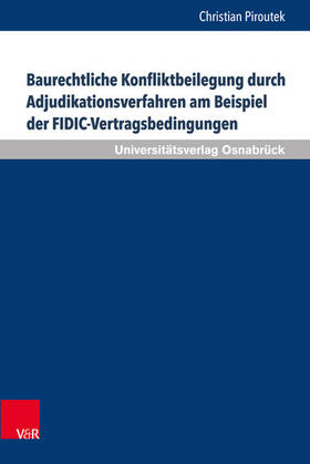 Piroutek |  Baurechtliche Konfliktbeilegung durch Adjudikationsverfahren am Beispiel der FIDIC-Vertragsbedingungen | eBook | Sack Fachmedien