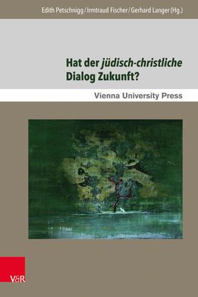 Petschnigg / Fischer / Langer |  Hat der jüdisch-christliche Dialog Zukunft? | eBook | Sack Fachmedien