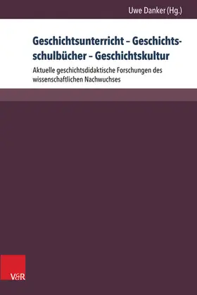 Danker |  Geschichtsunterricht – Geschichtsschulbücher – Geschichtskultur | eBook | Sack Fachmedien