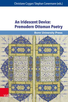 Czygan / Conermann | An Iridescent Device: Premodern Ottoman Poetry | E-Book | sack.de