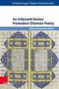 Czygan / Conermann |  An Iridescent Device: Premodern Ottoman Poetry | eBook | Sack Fachmedien
