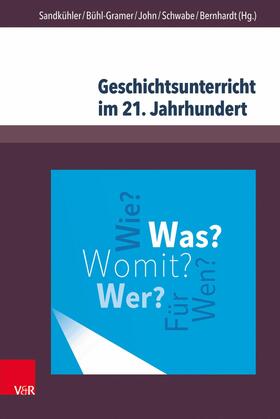 Sandkühler / Bühl-Gramer / John |  Geschichtsunterricht im 21. Jahrhundert | eBook | Sack Fachmedien
