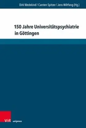 Wedekind / Spitzer / Wiltfang |  150 Jahre Universitätspsychiatrie in Göttingen | eBook | Sack Fachmedien