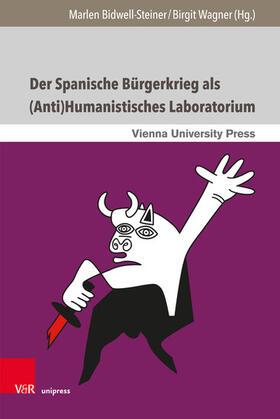 Bidwell-Steiner / Wagner |  Der Spanische Bürgerkrieg als (Anti)Humanistisches Laboratorium | eBook | Sack Fachmedien