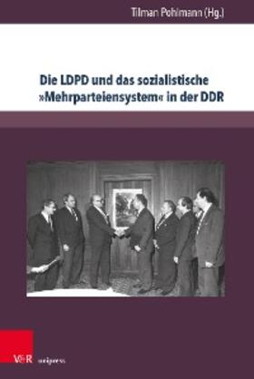 Pohlmann | Die LDPD und das sozialistische »Mehrparteiensystem« in der DDR | E-Book | sack.de