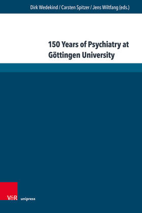 Wedekind / Spitzer / Wiltfang |  150 Years of Psychiatry at Göttingen University | eBook | Sack Fachmedien