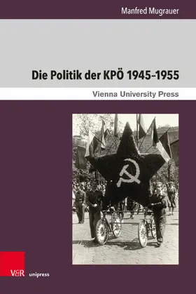 Mugrauer |  Die Politik der KPÖ 1945-1955 | eBook | Sack Fachmedien
