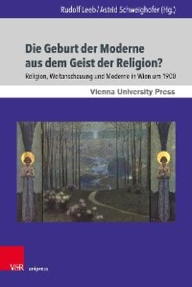 Leeb / Schweighofer |  Die Geburt der Moderne aus dem Geist der Religion? | eBook | Sack Fachmedien