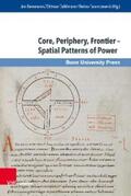 Bemmann / Dahlmann / Taranczewski |  Core, Periphery, Frontier – Spatial Patterns of Power | eBook | Sack Fachmedien