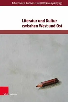 Kubacki / Röskau-Rydel | Literatur und Kultur zwischen West und Ost | E-Book | www.sack.de