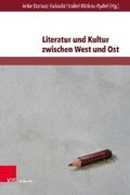 Kubacki / Röskau-Rydel |  Literatur und Kultur zwischen West und Ost | eBook | Sack Fachmedien