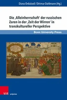 Ordubadi / Dahlmann |  Die 'Alleinherrschaft' der russischen Zaren in der 'Zeit der Wirren' in transkultureller Perspektive | eBook | Sack Fachmedien