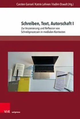 Gansel / Lehnen / Oswalt | Schreiben, Text, Autorschaft I | E-Book | sack.de