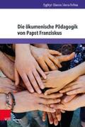 Glaeser / Zellma |  Die ökumenische Pädagogik von Papst Franziskus | eBook | Sack Fachmedien