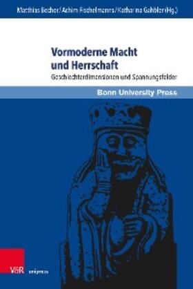 Becher / Fischelmanns / Gahbler | Vormoderne Macht und Herrschaft | E-Book | sack.de