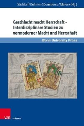 Stieldorf / Dohmen / Dumitrescu |  Geschlecht macht Herrschaft – Interdisziplinäre Studien zu vormoderner Macht und Herrschaft | eBook | Sack Fachmedien