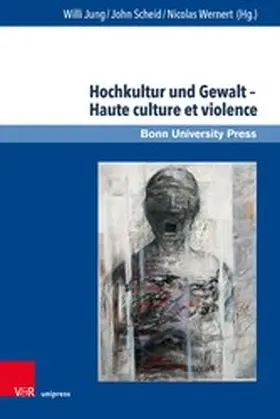 Jung / Scheid / Wernert |  Hochkultur und Gewalt - Haute culture et violence | eBook | Sack Fachmedien