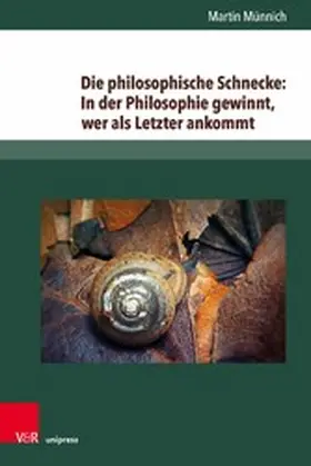 Münnich | Die philosophische Schnecke: In der Philosophie gewinnt, wer als Letzter ankommt | E-Book | www.sack.de
