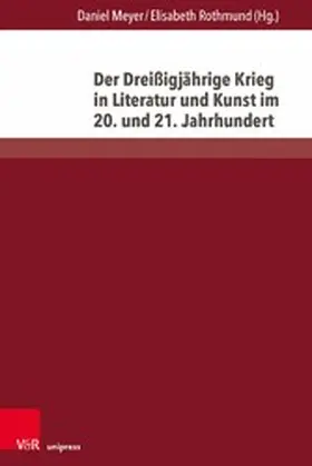 Meyer / Rothmund | Der Dreißigjährige Krieg in Literatur und Kunst im 20. und 21. Jahrhundert | E-Book | sack.de