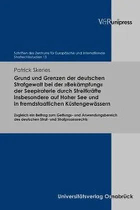 Skeries | Grund und Grenzen der deutschen Strafgewalt bei der »Bekämpfung« der Seepiraterie durch Streitkräfte insbesondere auf Hoher See und in fremdstaatlichen Küstengewässern | E-Book | www.sack.de