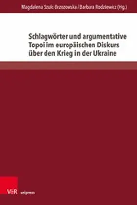 Szulc-Brzozowska / Rodziewicz |  Schlagwörter und argumentative Topoi im europäischen Diskurs über den Krieg in der Ukraine | eBook | Sack Fachmedien