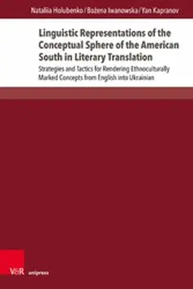 Holubenko / Iwanowska / Kapranov | Linguistic Representations of the Conceptual Sphere of the American South in Literary Translation | E-Book | www.sack.de