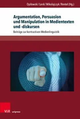 Opilowski / Opi?owski / Lenk | Argumentation, Persuasion und Manipulation in Medientexten und -diskursen | E-Book | sack.de