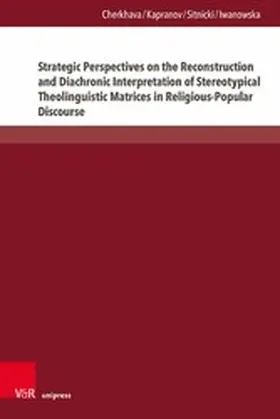 Cherkhava / Kapranov / Sitnicki | Strategic Perspectives on the Reconstruction and Diachronic Interpretation of Stereotypical Theolinguistic Matrices in Religious-Popular Discourse | E-Book | sack.de