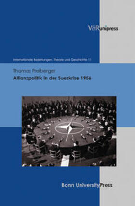 Freiberger |  Freiberger, T: Allianzpolitik in der Suezkrise 1956 | Buch |  Sack Fachmedien