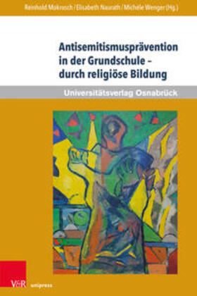 Mokrosch / Naurath / Wenger | Antisemitismusprävention in der Grundschule - durch religiöse Bildung | Buch | 978-3-8471-0156-7 | sack.de