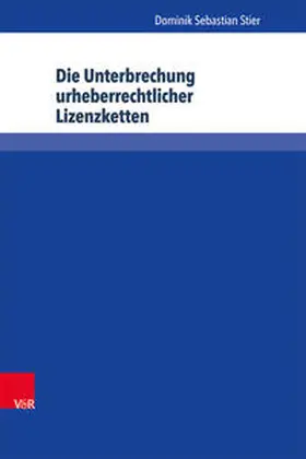 Stier |  Die Unterbrechung urheberrechtlicher Lizenzketten | Buch |  Sack Fachmedien