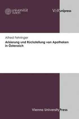 Fehringer |  Arisierung und Rückstellung von Apotheken in Österreich | Buch |  Sack Fachmedien