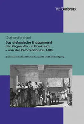 Wenzel |  Das diakonische Engagement der Hugenotten in Frankreich – von der Reformation bis 1685 | Buch |  Sack Fachmedien