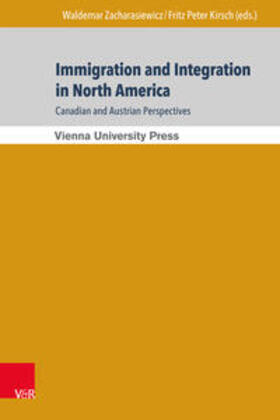 Zacharasiewicz / Kirsch | Immigration and Integration in North America: Canadian and Austrian Perspectives | Buch | 978-3-8471-0272-4 | sack.de