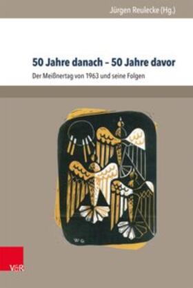 Reulecke | 50 Jahre danach - 50 Jahre davor | Buch | 978-3-8471-0336-3 | sack.de