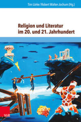 Lörke / Walter-Jochum |  Religion und Literatur im 20. und 21. Jahrhundert | Buch |  Sack Fachmedien