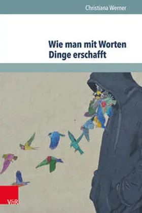 Werner | Wie man mit Worten Dinge erschafft | Buch | 978-3-8471-0391-2 | www.sack.de