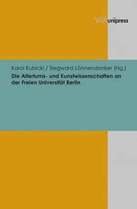 Kubicki / Lönnendonker | Die Altertums- und Kunstwissenschaften an der Freien Universität Berlin | Buch | 978-3-8471-0427-8 | sack.de