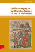 Dirks |  Konfliktaustragung im norddeutschen Raum des 14. und 15. Jahrhunderts | Buch |  Sack Fachmedien