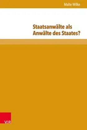Wilke |  Staatsanwälte als Anwälte des Staates? | Buch |  Sack Fachmedien