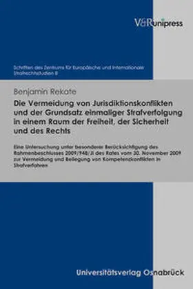 Rekate |  Die Vermeidung von Jurisdiktionskonflikten und der Grundsatz einmaliger Strafverfolgung in einem Raum der Freiheit, der Sicherheit und des Rechts | Buch |  Sack Fachmedien